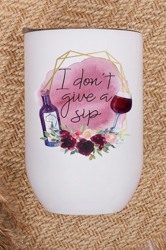 I Don't Give a Sip Wine Tumbler