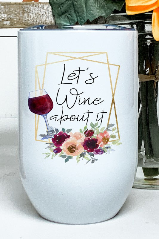 Let's Wine About It Wine Tumbler